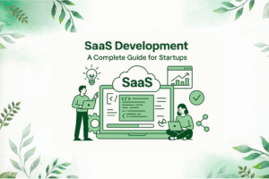 SaaS Development A Complete Guide for Startups