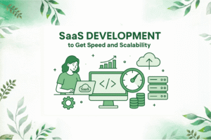 SaaS Development to Get Speed and Scalability