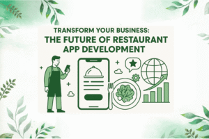 Transform Your Business: The Future of Restaurant App Development
